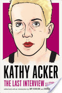 Kathy Acker: the Last Interview