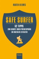 Safe Surfer - 52 Tipps zum Schutz Ihrer Privatsphre im digitalen Zeitalter
