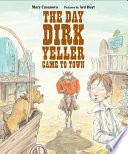 The Day Dirk Yeller Came to Town