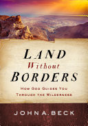 Land Without Borders: How God Guides You Through the Wilderness