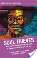 Soul Thieves: The Appropriation and Misrepresentation of African American Popular Culture (2014)