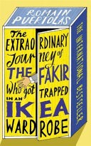 Extraordinary Journey of the Fakir Who Got Trapped in an Ikea Wardrobe, The