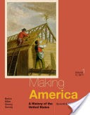 Making America: A History of the United States, Volume I: To 1877