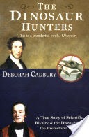 The Dinosaur Hunters: A True Story of Scientific Rivalry and the Discovery of the Prehistoric World (Text Only Edition)