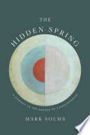 The Hidden Spring: A Journey to the Source of Consciousness