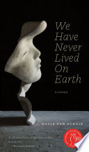We Have Never Lived On Earth