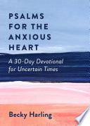 Psalms for the Anxious Heart