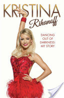 Kristina Rihanoff: Dancing Out of Darkness - My Story