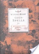 Witch's Brew: Good Spells for Creativity