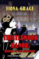 Thistlewood Manor: Murder at the Hedgerow (An Eliza Montagu Cozy MysteryBook 1)