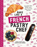 Bake Like a French Pastry Chef