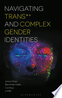 Navigating Trans and Complex Gender Identities