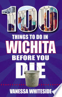 100 Things to Do in Wichita Before You Die