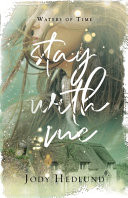 Stay With Me: A Waters of Time Novel