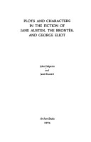 Plots and Characters in the Fiction of Jane Austen, The Bront?s, and George Eliot