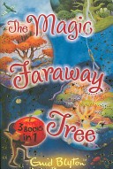The Magic Faraway Tree ; [The Enchanted Wood ; The Folk of the Faraway Tree]