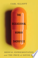 The Occasional Human Sacrifice: Medical Experimentation and the Price of Saying No