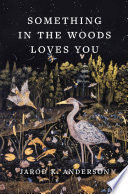 Something in the Woods Loves You