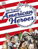 One Hundred and Nine Forgotten American Heroes