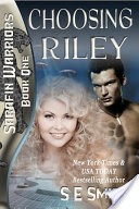 Choosing Riley: Sarafin Warriors Book 1