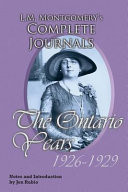 L. M. Montgomery's Complete Journals, the Ontario Years