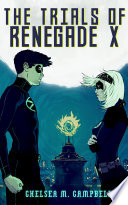The Trials of Renegade X (Renegade X, Book 2)