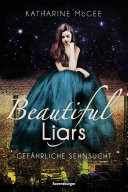 Beautiful Liars, Band 2: Gefhrliche Sehnsucht