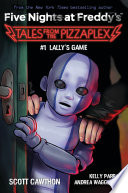 Lally's Game: An AFK Book (Five Nights at Freddy's: Tales from the Pizzaplex #1)