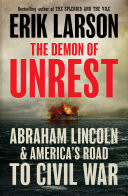 The Demon of Unrest: Abraham Lincoln & Americas Road to Civil War