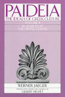 Paideia: The Ideals of Greek Culture: II. In Search of the Divine Centre