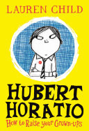 Hubert Horatio: How to Raise Your Grown-Ups