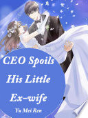 CEO Spoils His Little Ex-wife