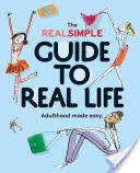The Real Simple Guide to Real Life