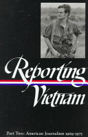 Reporting Vietnam: American journalism 1969-1975