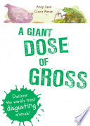 A Giant Dose of Gross