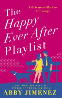 The Happy Ever After Playlist: 'Full of fierce humor and fiercer heart' Casey McQuiston, New York Times bestselling author of Red, White & Royal Blue