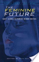 The Feminine Future: Early Science Fiction by Women Writers