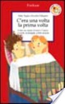 C'era una volta la prima volta. Come raccontare il sesso e l'amore a scuola, in famiglia, a letto insieme