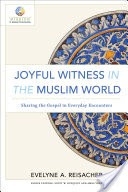 Joyful Witness in the Muslim World (Mission in Global Community)