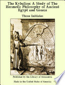The Kybalion: A Study of The Hermetic Philosophy of Ancient Egypt and Greece