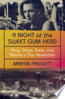 A Night at the Sweet Gum Head: Drag, Drugs, Disco, and Atlanta's Gay Revolution