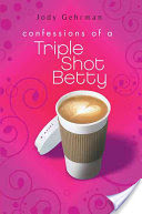 Confessions of a Triple Shot Betty