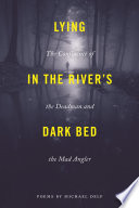 Lying in the River's Dark Bed