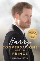 Harry: Conversations with the Prince - INCLUDES EXCLUSIVE ACCESS & INTERVIEWS WITH PRINCE HARRY