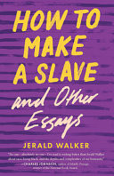 How to Make a Slave and Other Essays