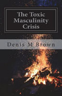 The Toxic Masculinity Crisis