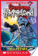 Say Cheese - And Die Screaming! (Goosebumps Horrorland #8)