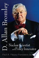 D. Allan Bromley, Nuclear Scientist and Policy Innovator