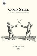 Cold Steel: a Practical Treatise on the Sabre (1889)