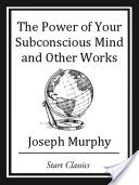 The Power of your Subconscious Mind and Other Works